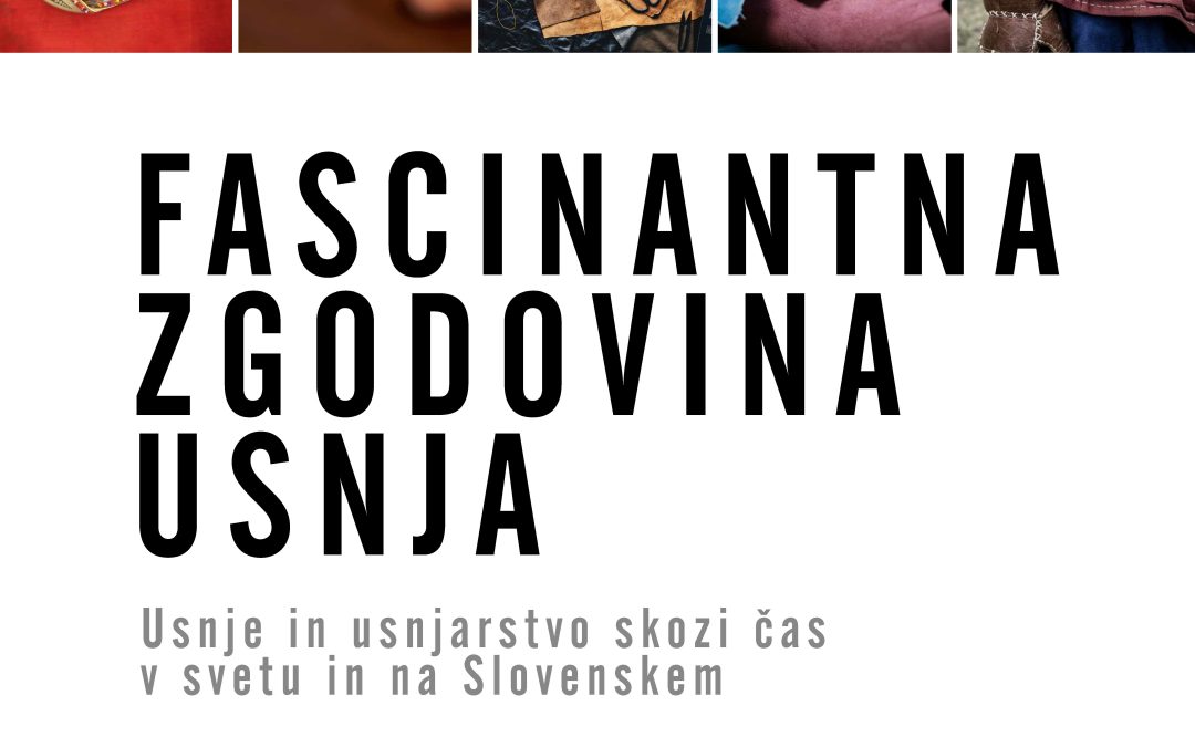 Fascinantna zgodovina usnja: usnje in usnjarstvo skozi čas v svetu in na Slovenskem